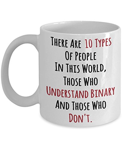 EpicMugs There Are 10 Types Of People In This World, Those Who Understand Binary And Those Who Don't. Mug - 11 Oz Ceramic Coffee Mug Tea Cup - Best Funny And I