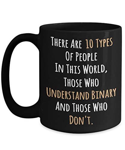 EpicMugs There Are 10 Types Of People In This World Those Who Understand Binary And Those Who Don't. Mug 11 Oz Ceramic Coffee Mug Tea Cup