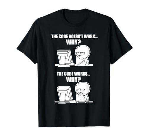 Funny Programmer - Code Works Why Meme T-Shirt