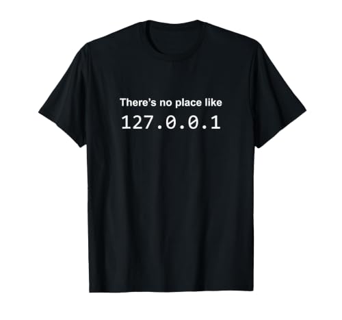 There's No Place Like 127.0.0.1 Home Localhost Funny T-Shirt T-Shirt, Men, Black, 3X-Large