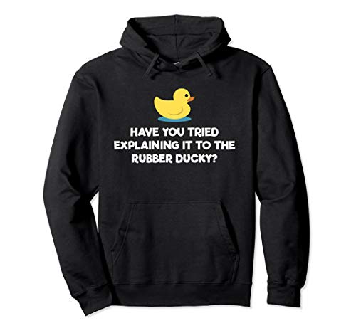 Rubber Duck Debugging Funny Explaining Programmer Coder Gift Pullover Hoodie