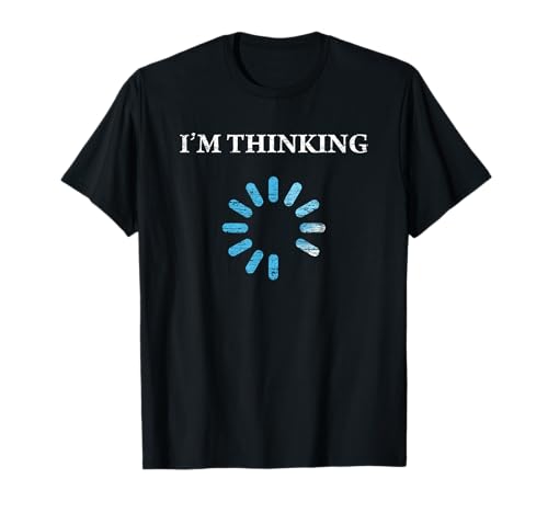 I'm Thinking Funny Gift for IT Nerds Engineers Loading T-Shirt