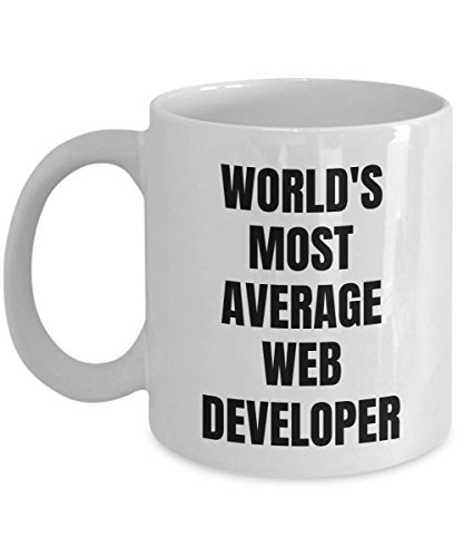 Web Developer Mug - Coffee Cup - World's Most Average Web Developer - Web Developer Gifts