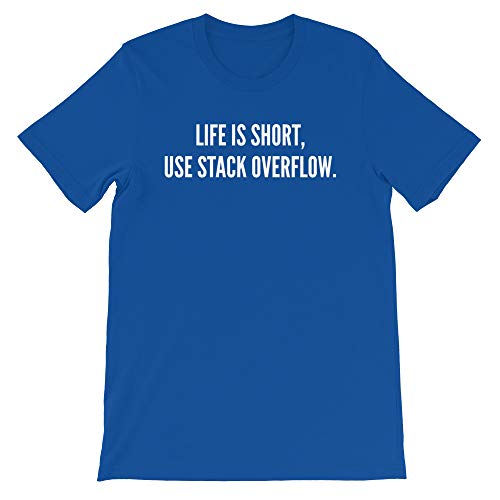 Life is Short Use Stack Overflow Shirt True Royal
