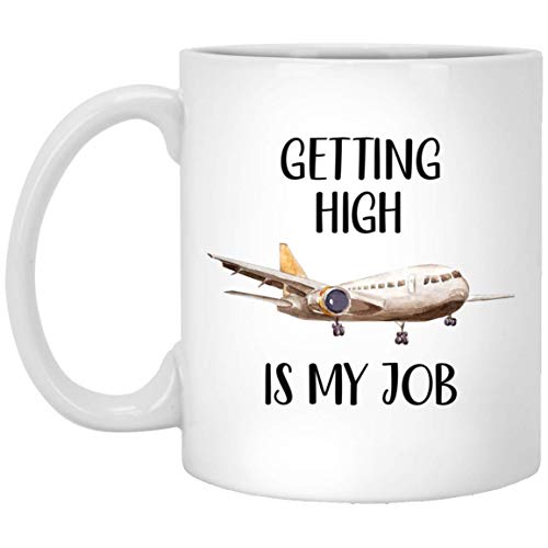 Funny Pilot Flight Attendant Coffee Mug - Getting High Is My Job Awesome Gifts Idea Tea Cup 11oz