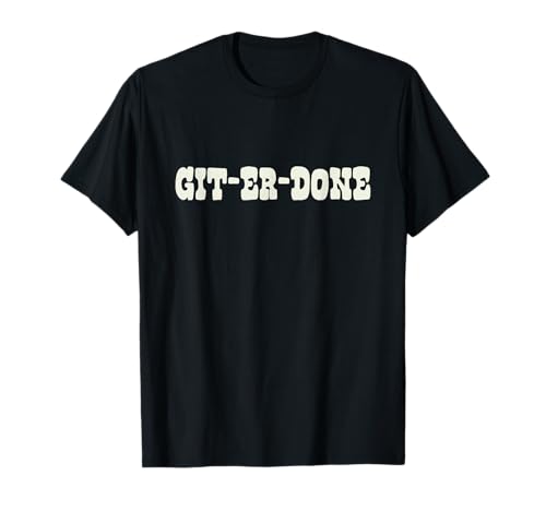 Git-Er-Done Motivational T-Shirt Tees for Men Women You Got This Problem Solved Shirt