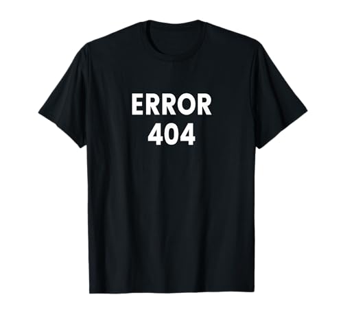 Error 404 T-Shirt