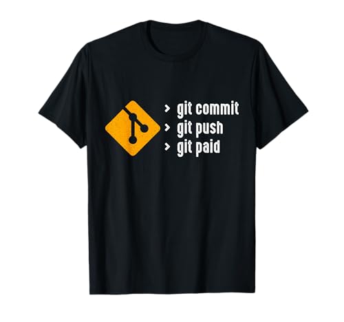 Git Commit Git Push Git Paid any Programmer T-Shirt