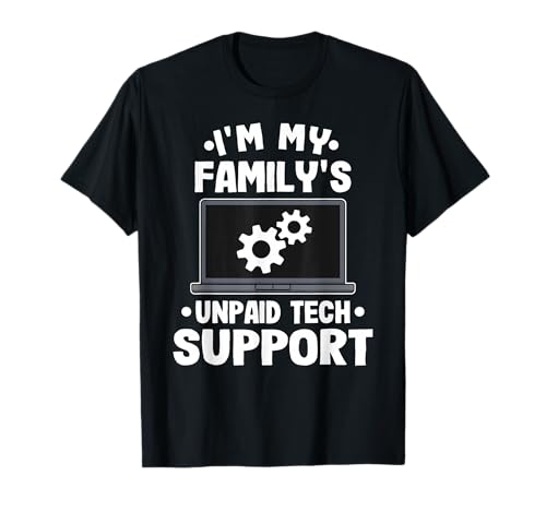 I'm My Family's Unpaid Tech Support Funny Computer Engineer T-Shirt Small