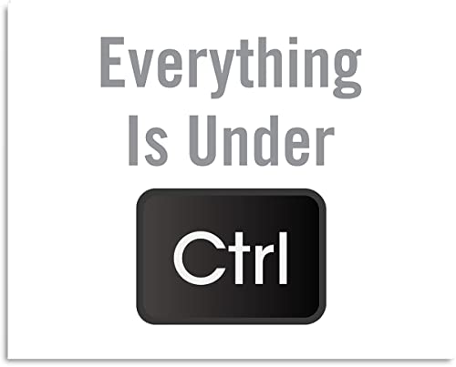 Govivo Everything Is Under CTRL- Computer Technology Wall Art - Coding Wall Art - Geek Wall Decor - Gifts for Computer Geeks, Nerds, Coders and Programmers - 10x8 unframed print