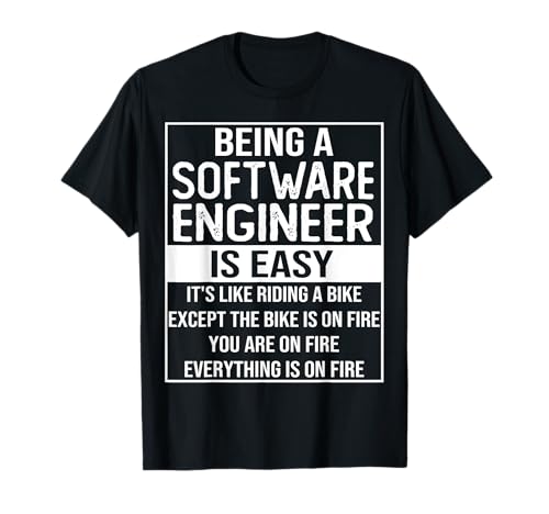 Funny software engineering saying: being a software engineer T-Shirt