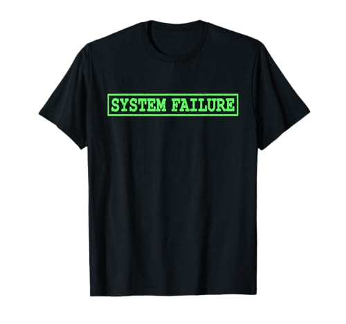 SYSTEM FAILURE COMPUTER ERROR MESSAGE T-Shirt