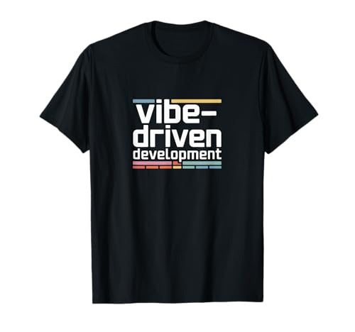 Vibe Driven Development Coding Programmer Software Engineer T-Shirt