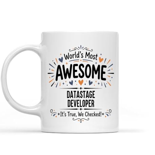 Funny Datastage Developer Coffee Mug - World's Most Awesome Idea Gift for Datastage Developer - Humor Cup for Men Women Mom Dad, Birthday Christmas Appreciation