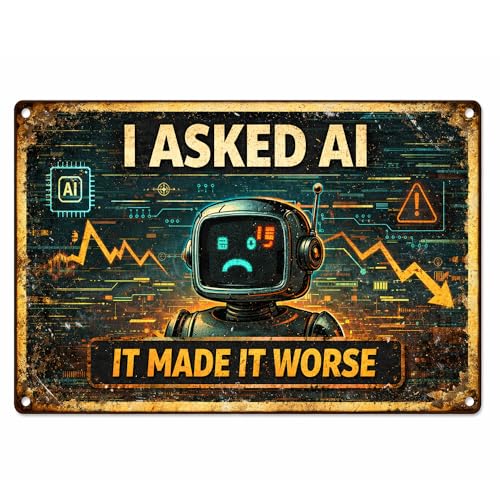 I Asked AI It Made It Worse Funny Tin Sign, 8x12 Inch Vintage Metal Wall Decor for IT Office, Sarcastic Programmer Gift, Weatherproof Retro Tech Aesthetic Room Poster for Studio