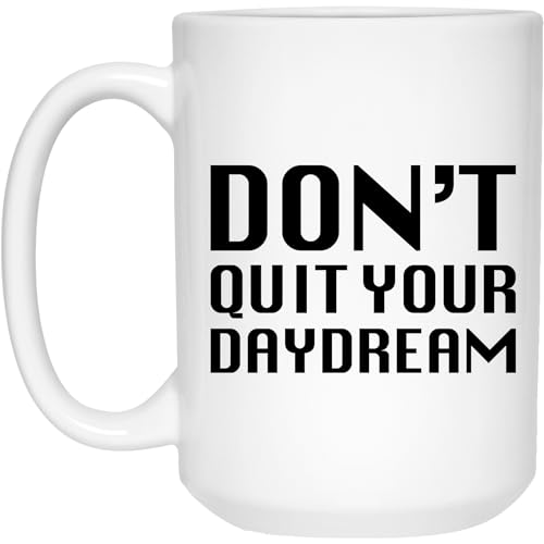 Dont Quit Your Daydream Coffee Mug Motivational Ceramic Tea Cup, 15oz