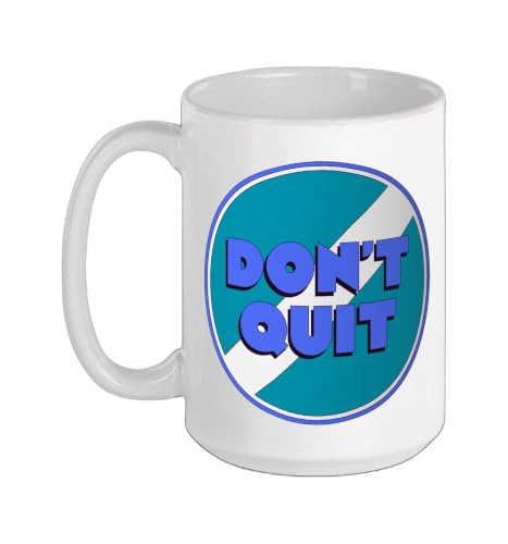Don't quit Ceramic Mug, White, 15oz