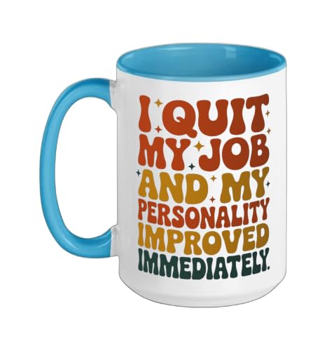 I Quit My Job And My Personality Improved Immediately Ceramic Mug, Blue/White, 15oz