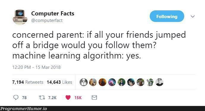 That's how it works | machine learning-memes, machine-memes, algorithm-memes, IT-memes, mac-memes | ProgrammerHumor.io