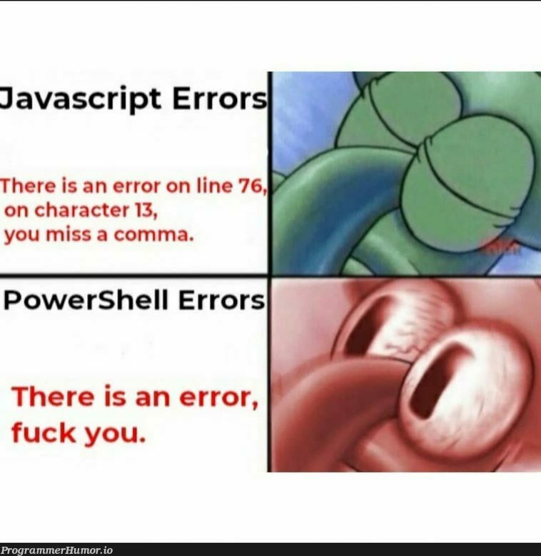 Umm, Powershell's Weird ngl... | javascript-memes, java-memes, errors-memes, powershell-memes, shell-memes, error-memes | ProgrammerHumor.io