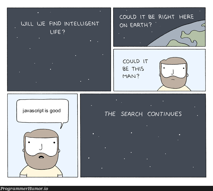I can't find intelligent life anywhere! | javascript-memes, java-memes, search-memes | ProgrammerHumor.io