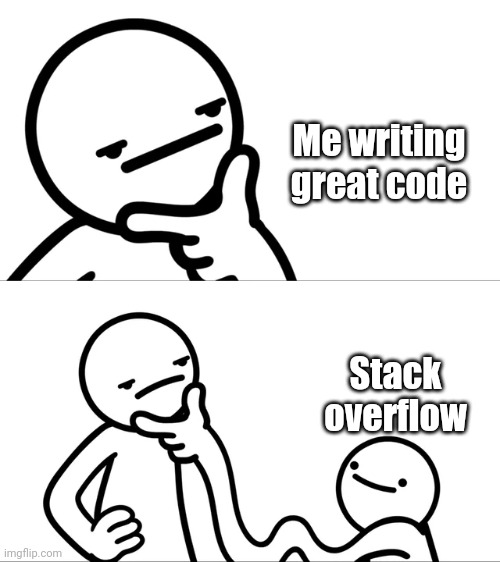 Me literally every time... | ProgrammerHumor.io