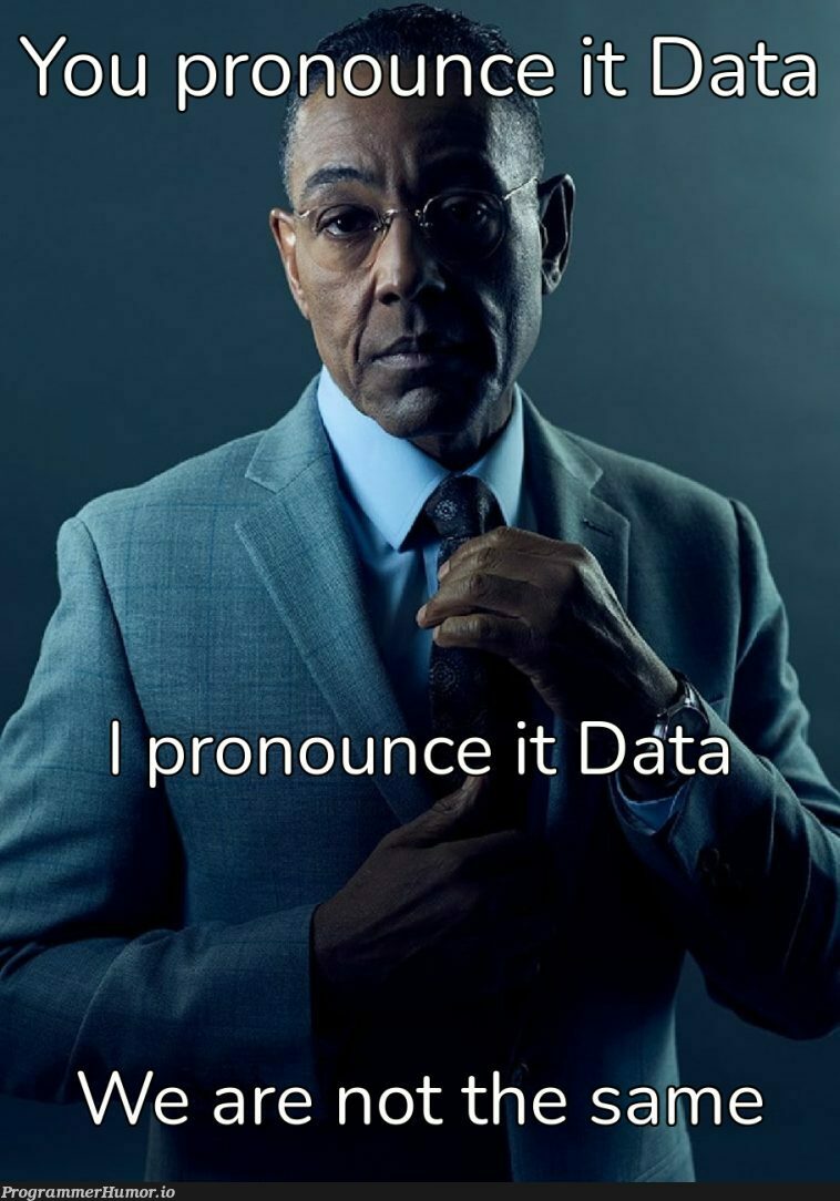 It's Data not Data | data-memes | ProgrammerHumor.io