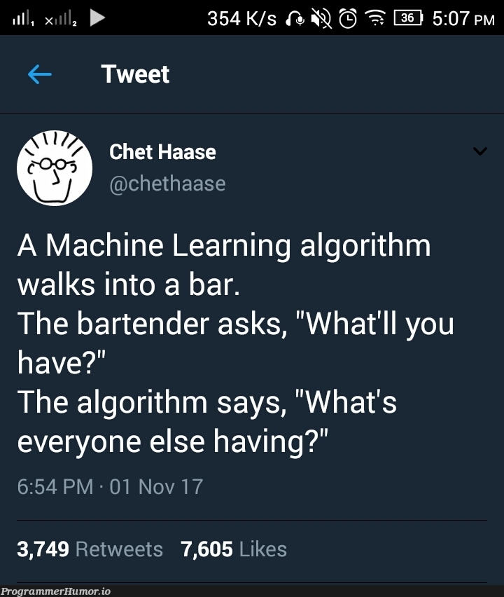 A machine learning algorithm walked into a bar. | machine learning-memes, machine-memes, algorithm-memes, mac-memes, retweet-memes | ProgrammerHumor.io