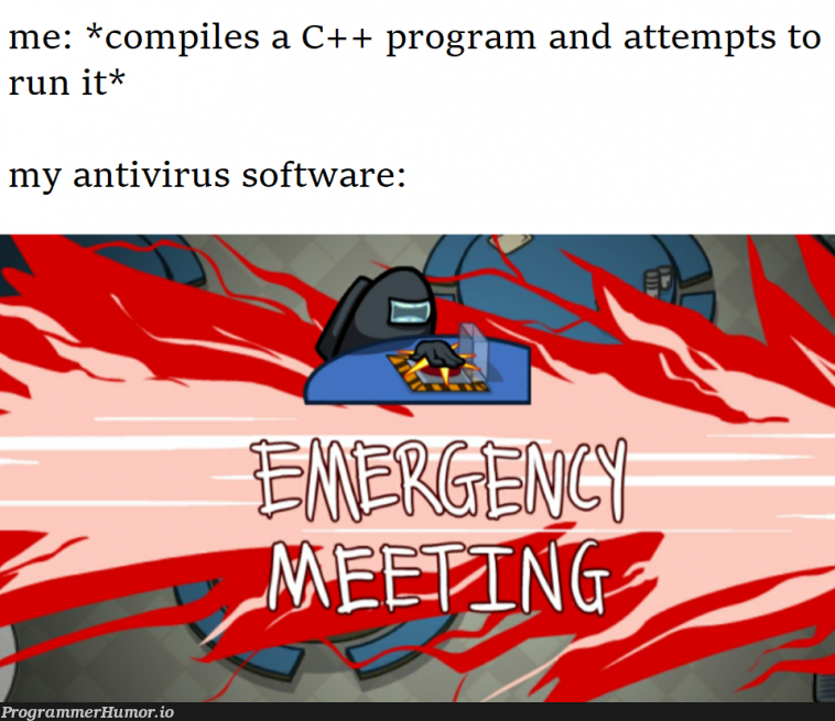 gotta love those 15-second delays before my program actually starts. | program-memes, c++-memes, IT-memes | ProgrammerHumor.io