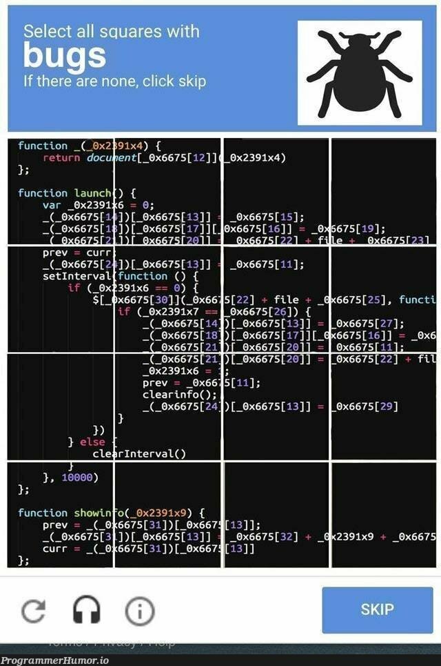 These captchas are really getting out of hand | bugs-memes, bug-memes, function-memes, cli-memes | ProgrammerHumor.io