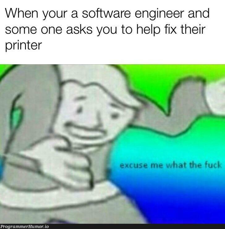 I’ve seen this happen | software-memes, engineer-memes, software engineer-memes, fix-memes | ProgrammerHumor.io