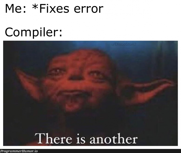 Yoda is wise | error-memes, fix-memes, compiler-memes | ProgrammerHumor.io