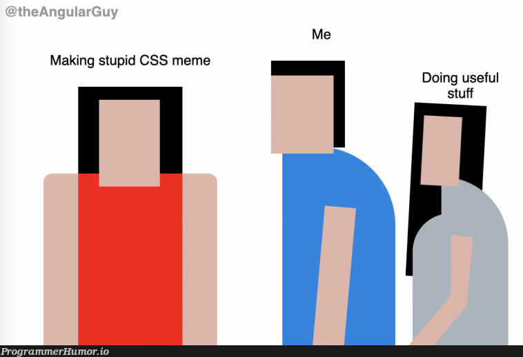 Another day another useless stupid css meme (link in comments) | css-memes, cs-memes, comment-memes | ProgrammerHumor.io