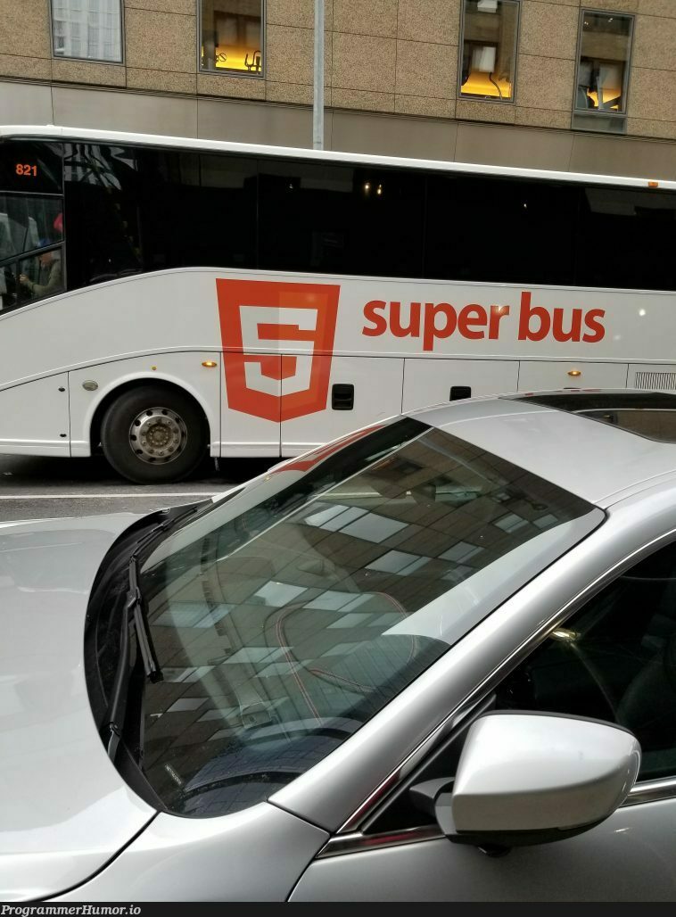 HTML5 super bus? | html-memes, html5-memes, ML-memes | ProgrammerHumor.io