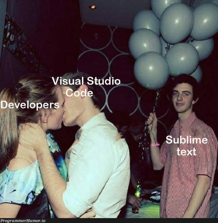 Poor Sublime text users :( | sublime text-memes, visual studio-memes | ProgrammerHumor.io