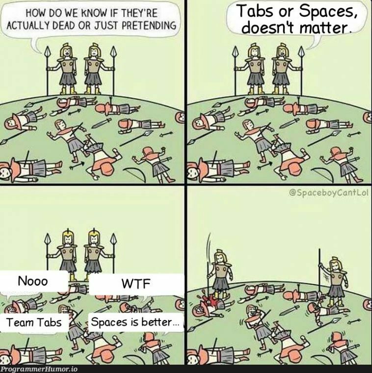 Tabs or Spaces,doesn't matter? | space-memes, tabs-memes | ProgrammerHumor.io