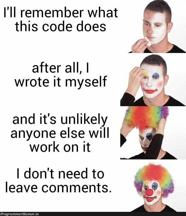 I regret not commenting enough in my early years of CS, it’s just a habit of mine now | code-memes, IT-memes, cs-memes, comment-memes | ProgrammerHumor.io