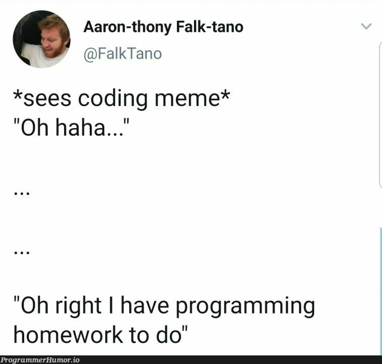 Happens every time | programming-memes, coding-memes, program-memes | ProgrammerHumor.io