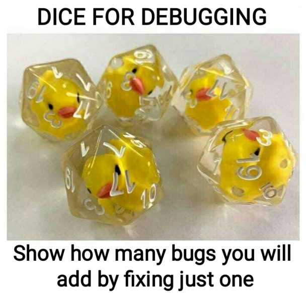 Dice for debugging | debugging-memes, bugs-memes, bug-memes, debug-memes, fix-memes | ProgrammerHumor.io