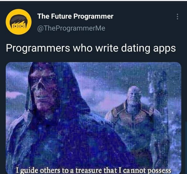 Dating apps. | programmer-memes, program-memes, ide-memes | ProgrammerHumor.io