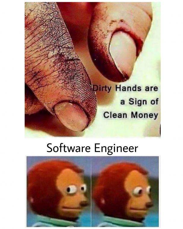 not the case for everyone | software-memes, engineer-memes, software engineer-memes | ProgrammerHumor.io