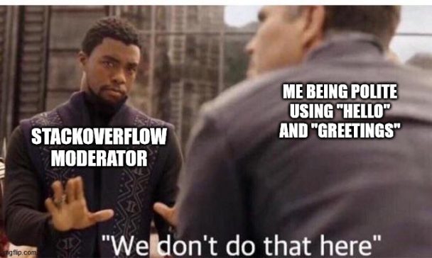 Stackoverflow be like | stackoverflow-memes, stack-memes, overflow-memes | ProgrammerHumor.io