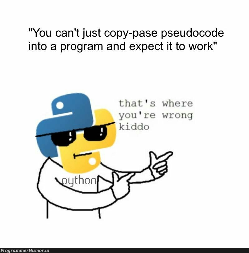 pseudocode looks the same as actual code – ProgrammerHumor.io