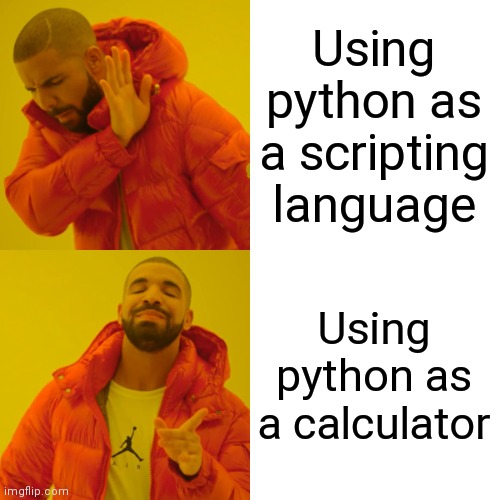 I actually use python as a calculator – ProgrammerHumor.io